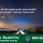Clínica de Recuperação Saúde Caixa em Valença – BA | Cobertura 100%