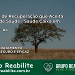 Clínica de Recuperação Saúde Caixa em Valente – BA | Cobertura 100%