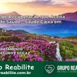 Clínica de Recuperação Saúde Caixa em Varjota – CE | Cobertura 100%