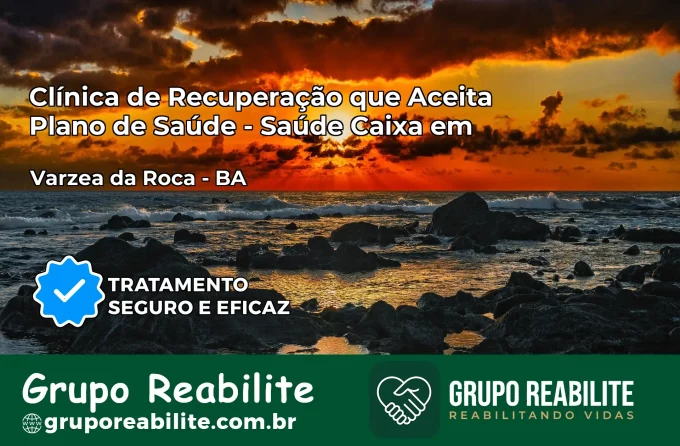 Clínica de Recuperação Saúde Caixa em Várzea da Roça – BA | Cobertura 100%