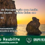 Clínica de Recuperação Saúde Caixa em Várzea – RN | Cobertura 100%