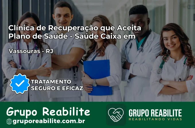 Clínica de Recuperação Saúde Caixa em Vassouras – RJ | Cobertura 100%
