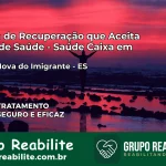 Clínica de Recuperação Saúde Caixa em Venda Nova do Imigrante – ES | Cobertura 100%