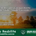 Clínica de Recuperação Saúde Caixa em Uniflor – PR | Cobertura 100%