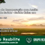 Clínica de Recuperação Saúde Caixa em Vera Cruz – RN | Cobertura 100%