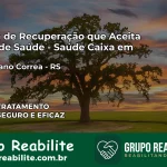 Clínica de Recuperação Saúde Caixa em Vespasiano Corrêa – RS | Cobertura 100%