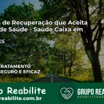 Clínica de Recuperação Saúde Caixa em Viana – ES | Cobertura 100%