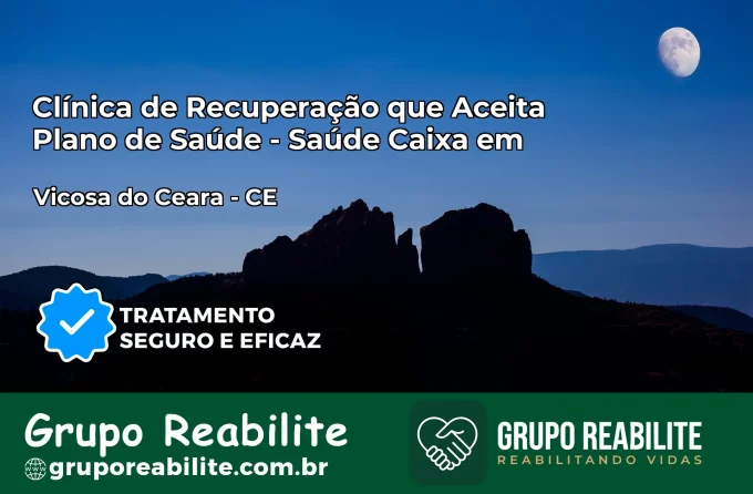 Clínica de Recuperação Saúde Caixa em Viçosa do Ceará – CE | Cobertura 100%
