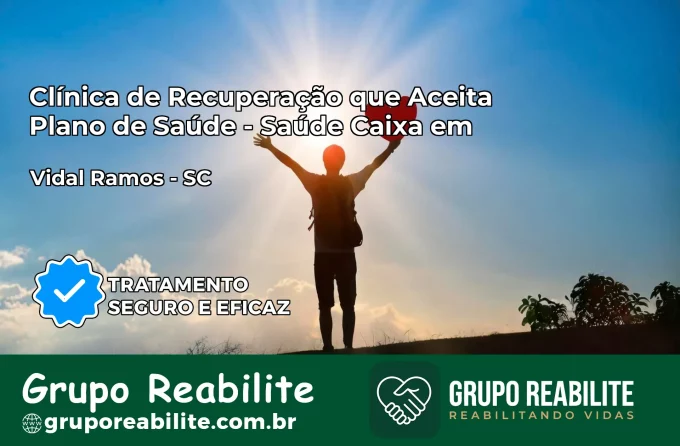 Clínica de Recuperação Saúde Caixa em Vidal Ramos – SC | Cobertura 100%
