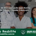 Clínica de Recuperação Saúde Caixa em Vila Nova do Sul – RS | Cobertura 100%