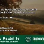 Clínica de Recuperação Saúde Caixa em Virgem da Lapa – MG | Cobertura 100%