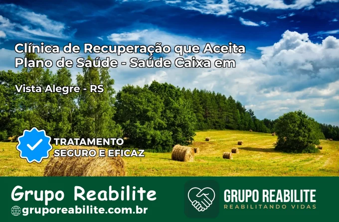 Clínica de Recuperação Saúde Caixa em Vista Alegre – RS | Cobertura 100%