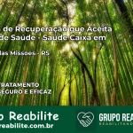 Clínica de Recuperação Saúde Caixa em Vitória das Missões – RS | Cobertura 100%