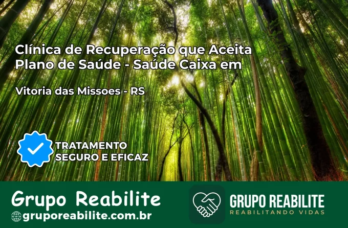 Clínica de Recuperação Saúde Caixa em Vitória das Missões – RS | Cobertura 100%