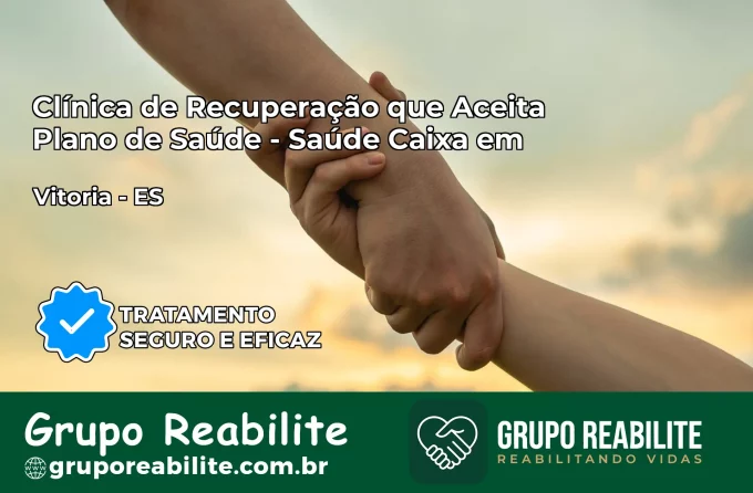 Clínica de Recuperação Saúde Caixa em Vitória – ES | Cobertura 100%