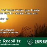 Clínica de Recuperação Saúde Caixa em Votorantim – SP | Cobertura 100%