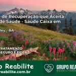 Clínica de Recuperação Saúde Caixa em Wanderley – BA | Cobertura 100%