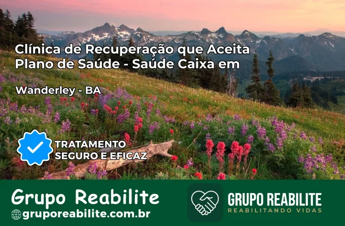 Clínica de Recuperação Saúde Caixa em Wanderley – BA | Cobertura 100%