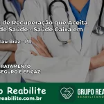 Clínica de Recuperação Saúde Caixa em Vera Cruz do Oeste – PR | Cobertura 100%