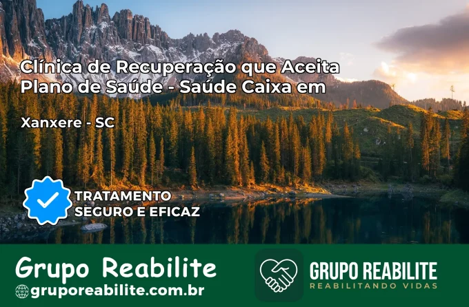 Clínica de Recuperação Saúde Caixa em Xanxerê – SC | Cobertura 100%
