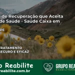 Clínica de Recuperação Saúde Caixa em Xexéu – PE | Cobertura 100%