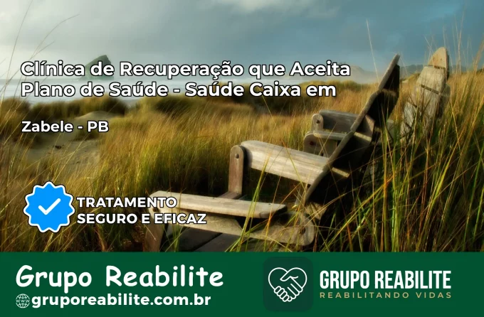 Clínica de Recuperação Saúde Caixa em Zabelê – PB | Cobertura 100%