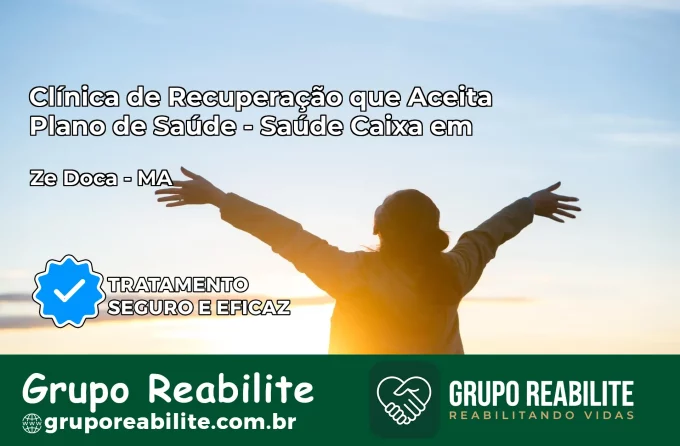 Clínica de Recuperação Saúde Caixa em Zé Doca – MA | Cobertura 100%