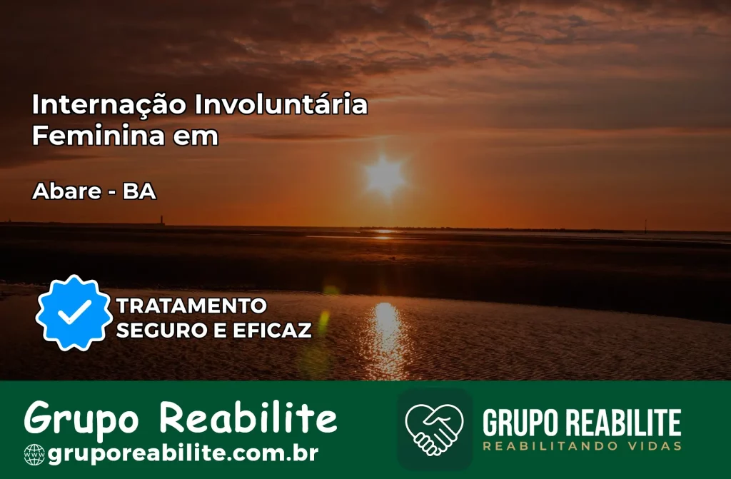 Internação Involuntária Feminina em Abaré: Salve a Vida de Quem Você Ama