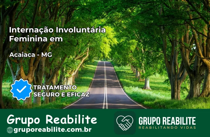 Internação Involuntária Feminina em Acaiaca: Salve a Vida de Quem Você Ama