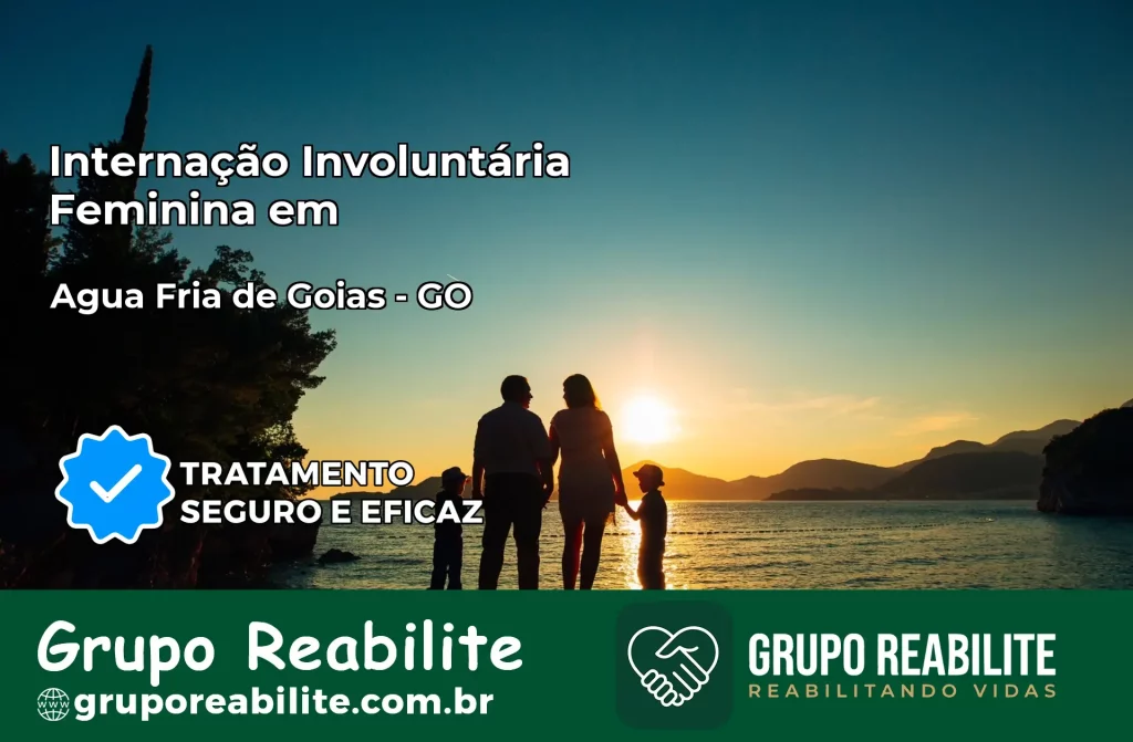 Internação Involuntária Feminina em Água Fria de Goiás: Salve a Vida de Quem Você Ama