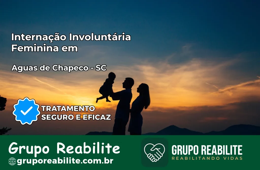 Internação Involuntária Feminina em Águas de Chapecó: Salve a Vida de Quem Você Ama