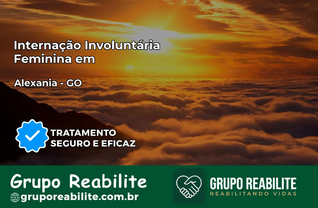 Internação Involuntária Feminina em Alexânia: Salve a Vida de Quem Você Ama