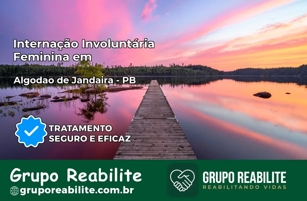 Internação Involuntária Feminina em Algodão de Jandaíra: Salve a Vida de Quem Você Ama