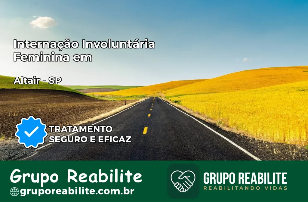 Internação Involuntária Feminina em Altair: Salve a Vida de Quem Você Ama