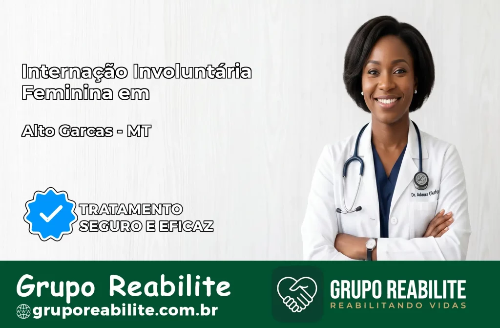 Internação Involuntária Feminina em Alto Garças: Salve a Vida de Quem Você Ama