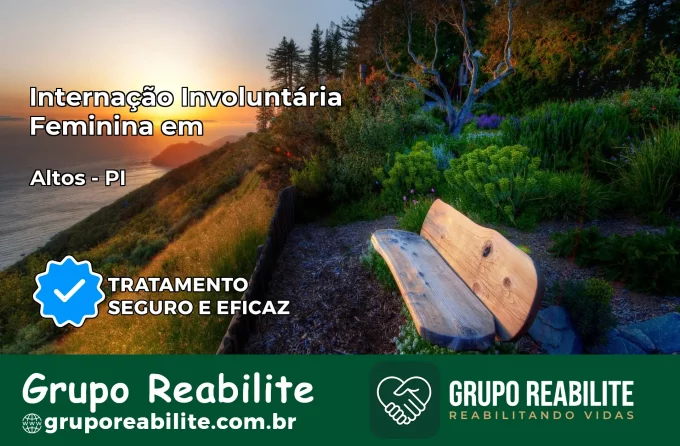 Internação Involuntária Feminina em Altos: Salve a Vida de Quem Você Ama