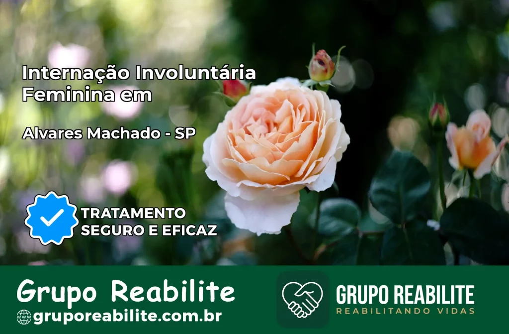 Internação Involuntária Feminina em Álvares Machado: Salve a Vida de Quem Você Ama
