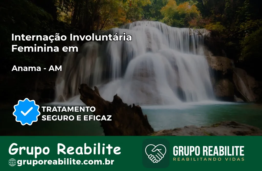 Internação Involuntária Feminina em Anamã: Salve a Vida de Quem Você Ama
