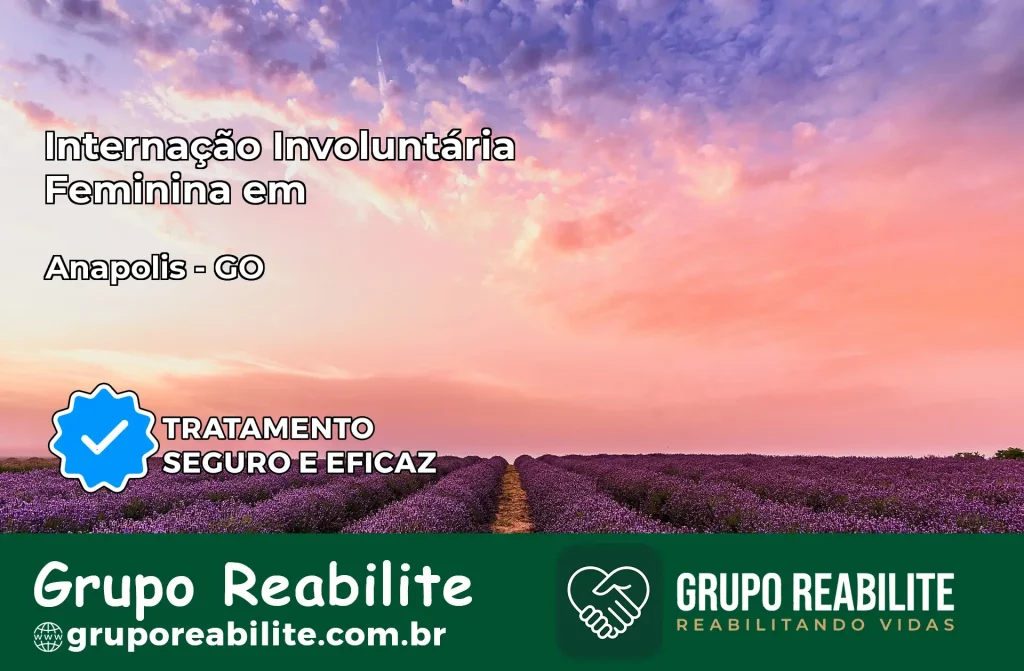 Internação Involuntária Feminina em Anápolis: Salve a Vida de Quem Você Ama