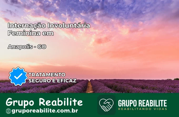 Internação Involuntária Feminina em Anápolis: Salve a Vida de Quem Você Ama