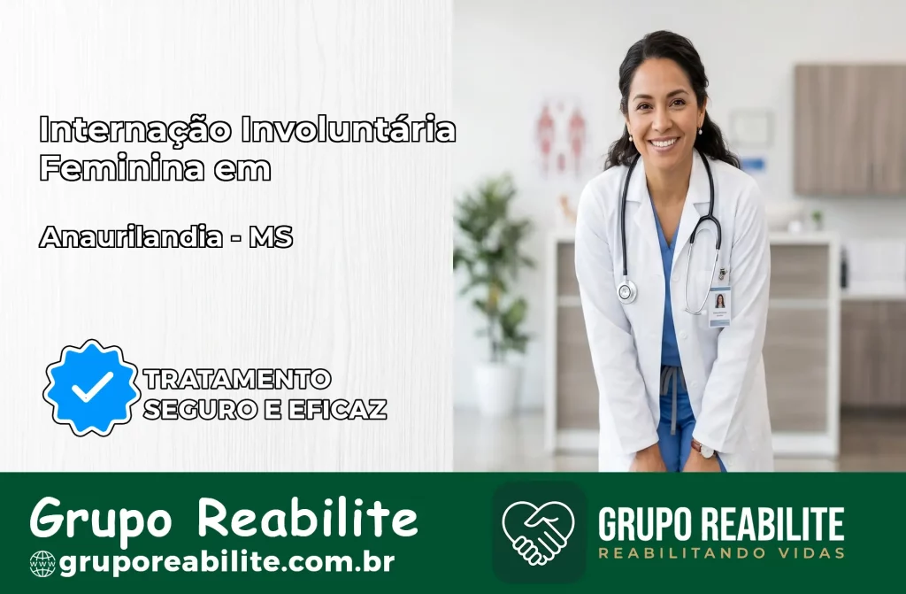 Internação Involuntária Feminina em Anaurilândia: Salve a Vida de Quem Você Ama
