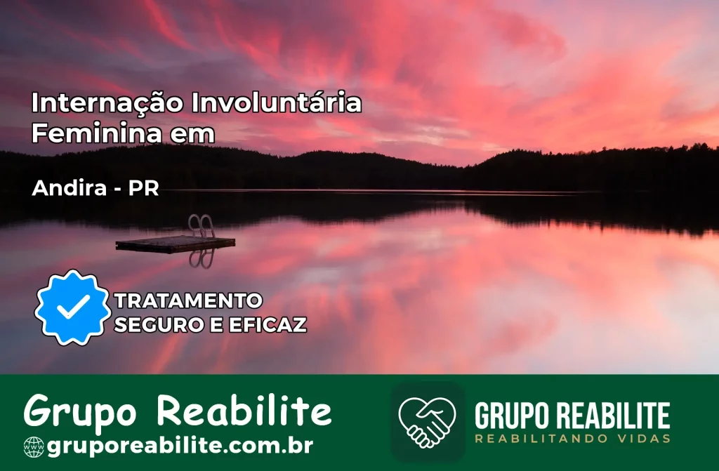 Internação Involuntária Feminina em Andirá: Salve a Vida de Quem Você Ama