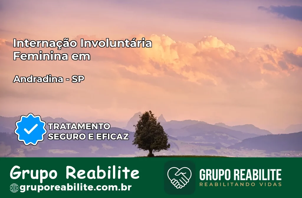 Internação Involuntária Feminina em Andradina: Salve a Vida de Quem Você Ama
