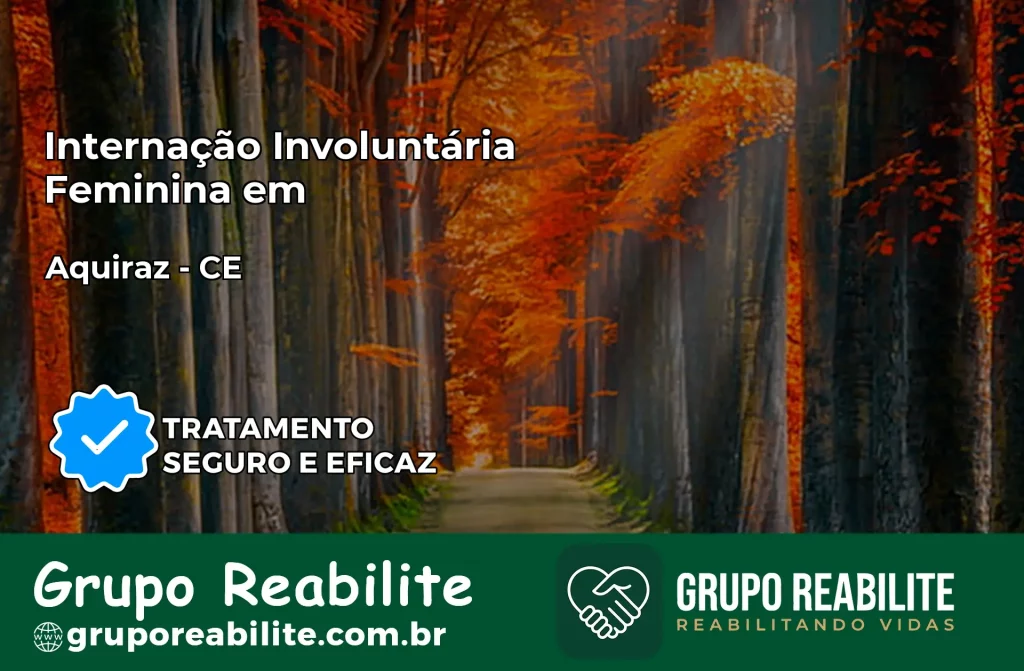 Internação Involuntária Feminina em Aquiraz: Salve a Vida de Quem Você Ama