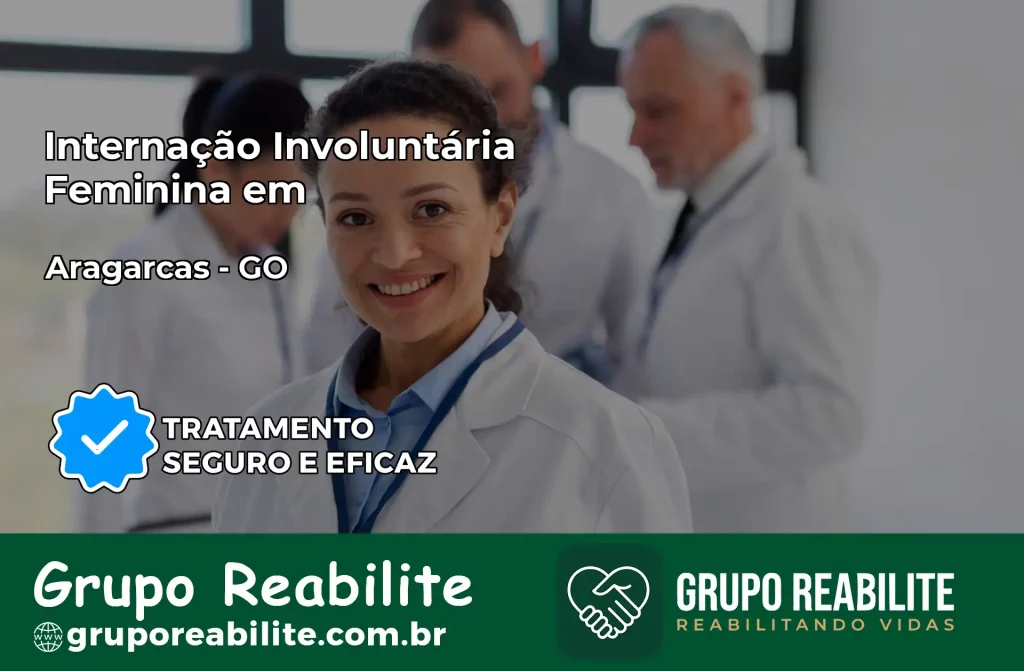 Internação Involuntária Feminina em Aragarças: Salve a Vida de Quem Você Ama