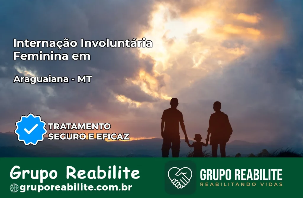Internação Involuntária Feminina em Araguaiana: Salve a Vida de Quem Você Ama