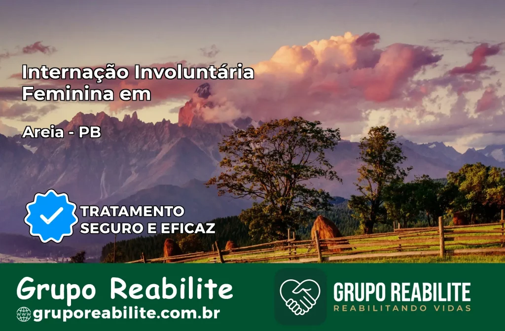 Internação Involuntária Feminina em Areia: Salve a Vida de Quem Você Ama