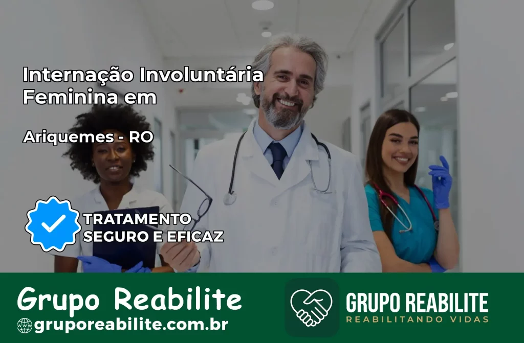 Internação Involuntária Feminina em Ariquemes: Salve a Vida de Quem Você Ama
