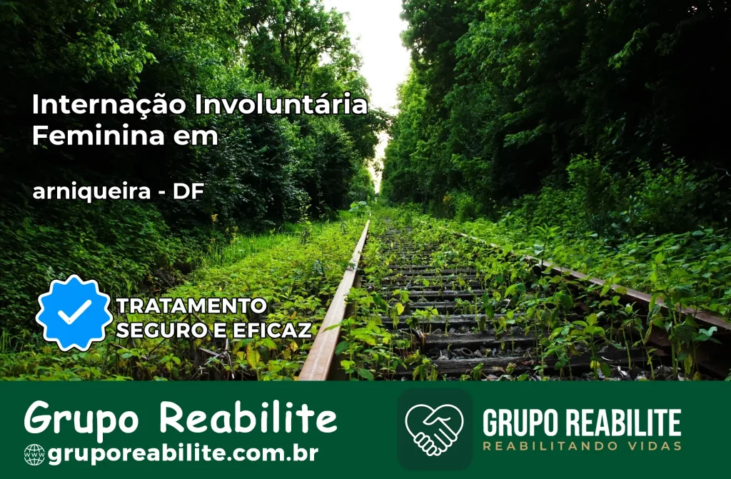 Internação Involuntária Feminina em arniqueira: Salve a Vida de Quem Você Ama