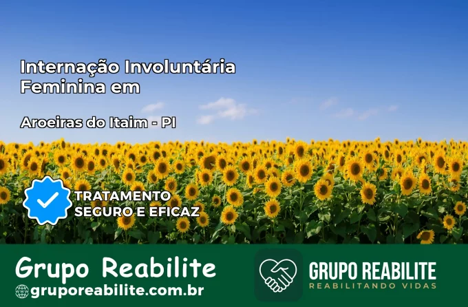 Internação Involuntária Feminina em Aroeiras do Itaim: Salve a Vida de Quem Você Ama